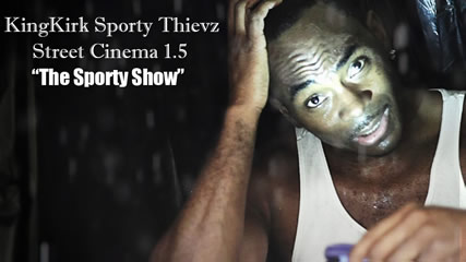 Promotional still for King Kirk Sporty Thievz Street Cinema 1.5, The Sporty Show