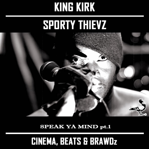 Black and white cover of Speak Ya Mind pt. 1 showing King Kirk in a cap with the subtitle Cinema, Beats and Brawdz